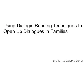 Open Up Dialogues in Families  By Mdm Joyce Lim &amp; Miss Chan ML  Overview  Sharing of Home