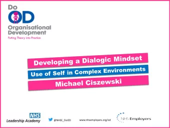 www.nhsemployers.org/od  @NHSE_DoOD  Transformation requires moving  purposefully into the unknown.