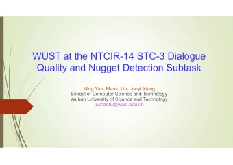WUST at the NTCIR-14 STC-3 Dialogue  Quality and Nugget Detection Subtask  Ming Yan, Maofu Liu,