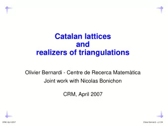 Catalan lattices  and  realizers of triangulations  Olivier Bernardi - Centre de Recerca