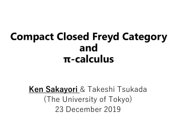 Compact Closed Freyd Category  and  -calculus Ken Sakayori &amp; Takeshi Tsukada  (The University