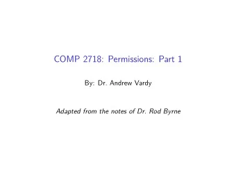 COMP 2718: Permissions: Part 1  By: Dr. Andrew Vardy  Adapted from the notes of Dr. Rod Byrne