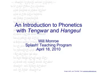 An Introduction to Phonetics with Tengwar and Hangeul  Will Monroe  Splash! Teaching Program  April