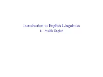 Introduction to English Linguistics  11: Middle English  For Next Week  books.google.com/ngrams