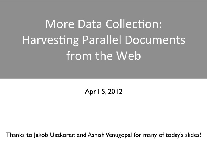 more data collec on harves ng parallel documents from the