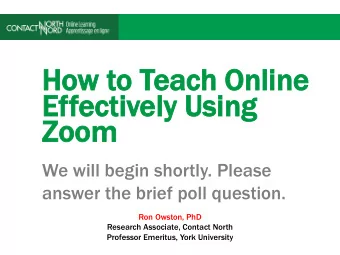 Ho  How t  to T  Teac  ach Online  Effecti  ctively Us  Using  Zoo  oom  We will begin shortly.