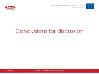 Conclusions for discussion  6/16/2016  ASTERICS DADI F&amp;T Workshop, Conclusions  1  Astronomy
