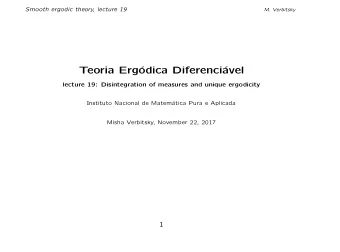 Teoria Erg  odica Diferenci  avel  lecture 19: Disintegration of measures and unique ergodicity