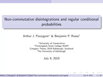 Non-commutative disintegrations and regular conditional  probabilities Arthur J. Parzygnat