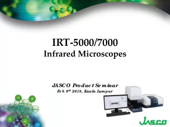 IRT  5000/7000 Infrared Microscopes  JASCO Pr  oduc t Se minar e b 9 th 2018, Kuala L  F  umpur