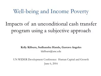 Well-being and Income Poverty  Impacts of an unconditional cash transfer  program using a