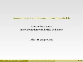 Isometries of subRiemannian manifolds  Alessandro Ottazzi  (in collaboration with Enrico Le Donne)