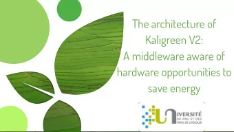 The architecture of  Kaligreen V2:  A middleware aware of  hardware opportunities to  save energy
