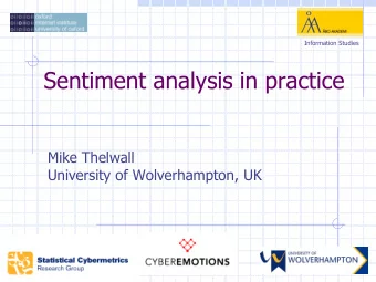 Sentiment analysis in practice  Mike Thelwall  University of Wolverhampton, UK  Contents  Creating