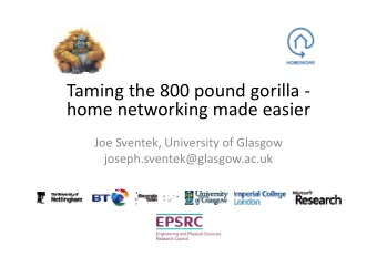 Taming the 800 pound gorilla   h home networking made easier  ki  d  i Joe Sventek, University