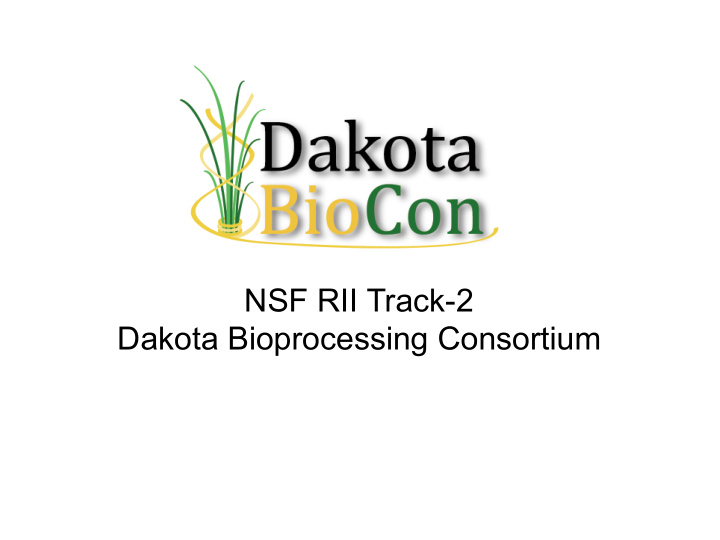 nsf rii track 2 dakota bioprocessing consortium