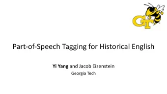 Part-of-Speech Tagging for Historical English Yi Yang and Jacob Eisenstein  Georgia Tech