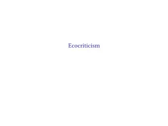 Ecocriticism  Trends in Scholarship  (Cf.  environment over its observer  (bestiaries)  physical