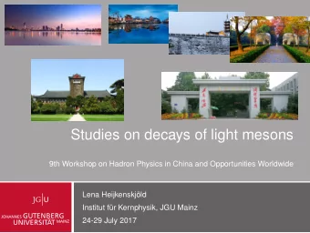 Studies on decays of light mesons  9th Workshop on Hadron Physics in China and Opportunities
