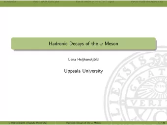 Hadronic Decays of the  Meson  Lena Heijkenskj  old  Uppsala University  L. Heijkenskj  old