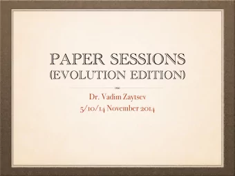 PAPER SESSIONS  (EVOLUTION EDITION)  Dr. Vadim Zaytsev  5/10/14 November 2014  THESIS FAIR  10