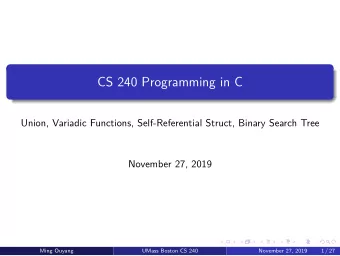 CS 240 Programming in C  Union, Variadic Functions, Self-Referential Struct, Binary Search Tree