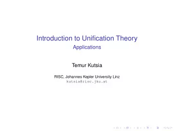 Introduction to Unification Theory  Applications  Temur Kutsia  RISC, Johannes Kepler University