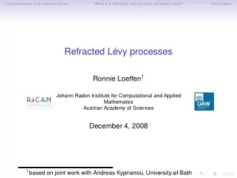 Refracted Lvy processes Ronnie Loeffen 1  Johann Radon Institute for Computational and Applied