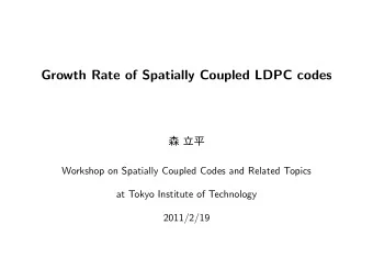Growth Rate of Spatially Coupled LDPC codes     Workshop on Spatially Coupled Codes and