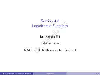 d  i  E  Logarithmic Functions  a  l  l  u  d  Dr. Abdulla Eid  b  A  College of Science  .  r  D