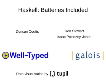 Haskell: Batteries Included  Don Stewart  Duncan Coutts  Isaac Potoczny-Jones  Data visualisation