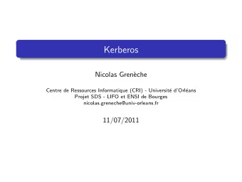 Kerberos  Nicolas Gren`  eche  Centre de Ressources Informatique (CRI) - Universit  e dOrl