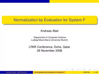 Normalization by Evaluation for System F  Andreas Abel  Department of Computer Science