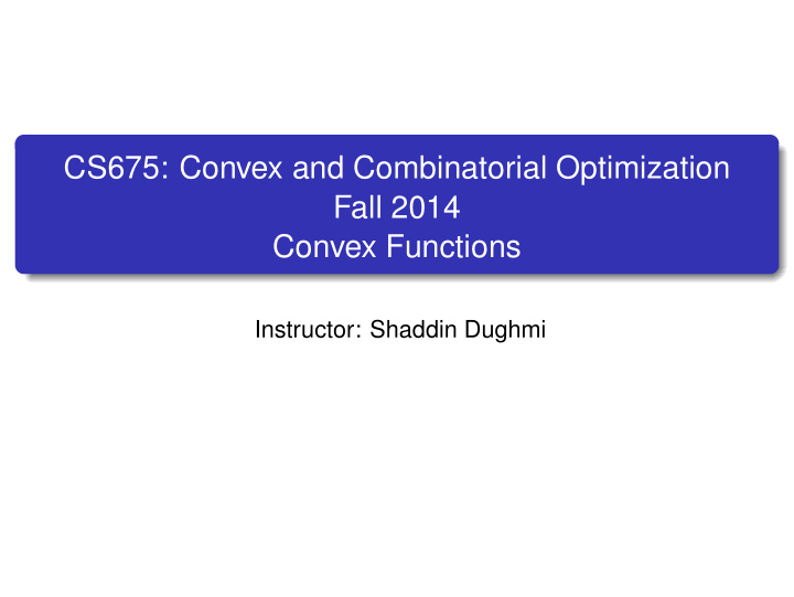 cs675 convex and combinatorial optimization fall 2014