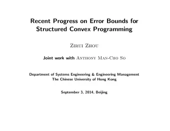 Recent Progress on Error Bounds for  Structured Convex Programming  Zirui Zhou Joint work with