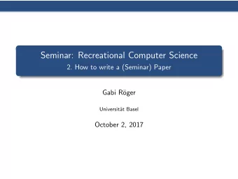 Seminar: Recreational Computer Science  2. How to write a (Seminar) Paper  Gabi R  oger