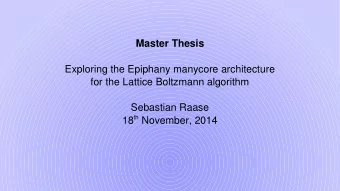 Master Thesis  Exploring the Epiphany manycore architecture  for the Lattice Boltzmann algorithm