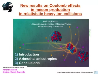 New results on Coulomb effects  in meson production  in relativistic heavy ion collisions  Andrzej