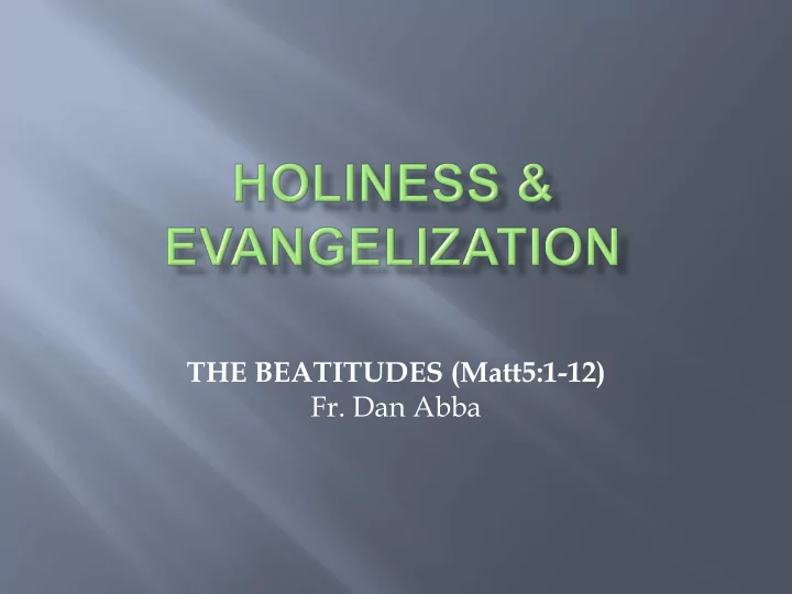the beatitudes matt5 1 12 fr dan abba literally mystagogy