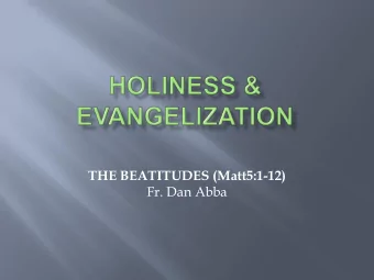 THE BEATITUDES (Matt5:1-12)  Fr. Dan Abba  Literally, mystagogy means leading those  who have