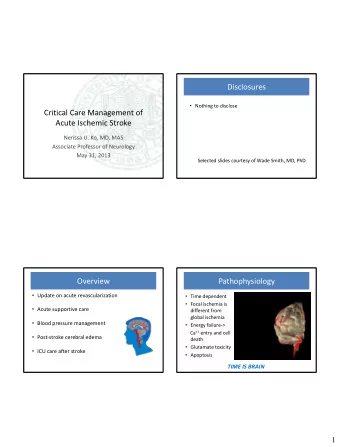 Disclosures  Nothing to disclose  Critical Care Management of Acute Ischemic Stroke  Nerissa U.