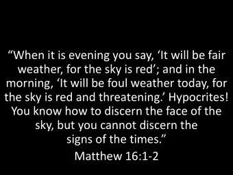 morning, It will be foul weather today, for  the sky is red and threatening. Hypocrites!  You
