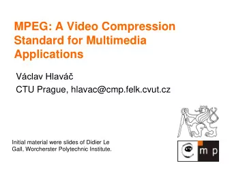 MPEG: A Video Compression  Standard for Multimedia  Applications V clav Hlav  CTU Prague,