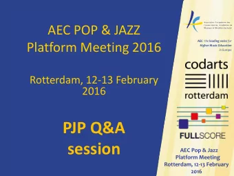session  AEC Pop &amp; Jazz  Platform Meeting  Rotterdam, 12-13 February  2016  AEC POP &amp; JAZZ