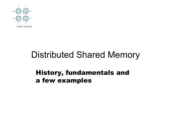Distributed Shared Memory  History, fundamentals and  a few examples  Coming up  Cluster Computing