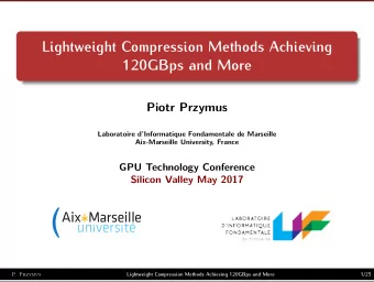 Lightweight Compression Methods Achieving  120GBps and More  Piotr Przymus  Laboratoire