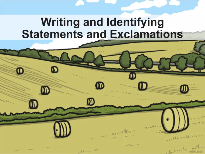 writing and identifying statements and exclamations