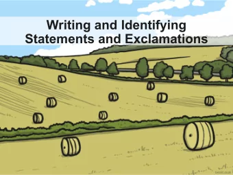 Writing and Identifying  Statements and Exclamations  Teaching Input  Types of Sentences  There are