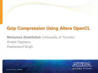 Gzip Compression Using Altera OpenCL Mohamed Abdelfattah (University of Toronto)  Andrei Hagiescu