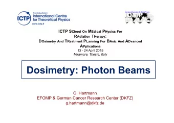 Dosimetry: Photon Beams  G. Hartmann  EFOMP &amp; German Cancer Research Center (DKFZ)